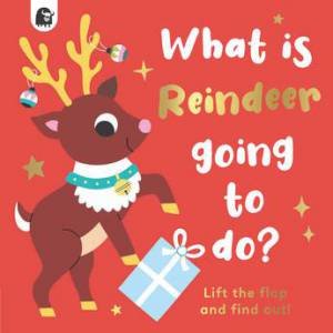 What Is Reindeer Going To Do? by Carly Madden & Caroline Dall'ava