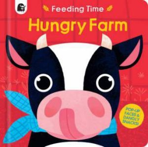 Feeding Time: Hungry Farm by Carly Madden & Natalie Marshall