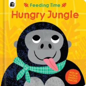 Feeding Time: Hungry Jungle by Carly Madden & Natalie Marshall