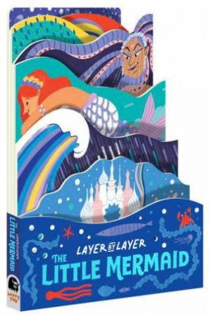 Layer By Layer: The Little Mermaid by Cynthia Alonso & Carly Madden