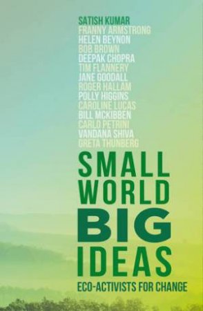 Small World, Big Ideas by Satish Kumar