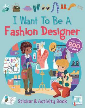 I Want To Be A Fashion Designer by Nancy Leschnikoff