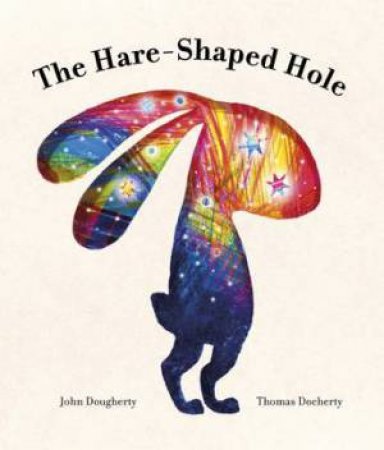 The Hare-Shaped Hole by John Dougherty & Thomas Docherty