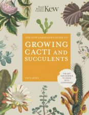 Kew Gardeners Guide to Growing Cacti and Succulents