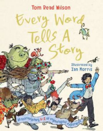 Every Word Tells A Story by Tom Read Wilson & Ian Morris