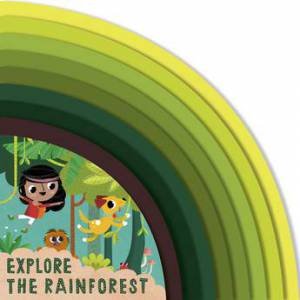 Explore the Rainforest by Carly Madden & Neil Clark