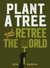 Plant A Tree And Retree The World