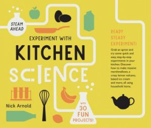 Experiment With Kitchen Science by Nick Arnold