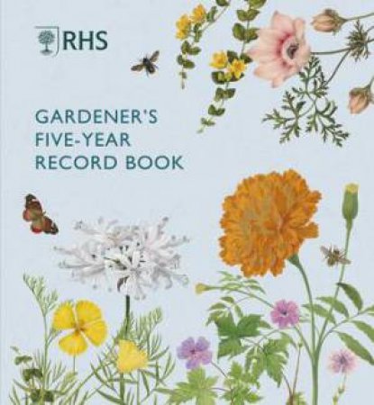 RHS Gardener's Five Year Record Book by Royal Horticultural Society & \N
