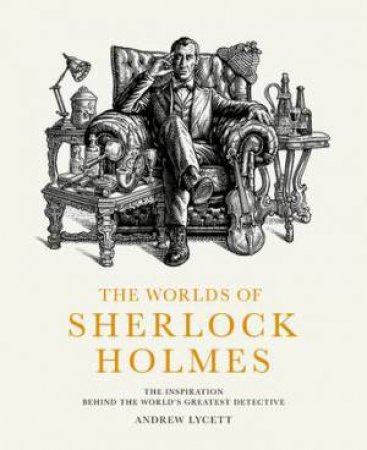 The Worlds of Sherlock Holmes by Andrew Lycett