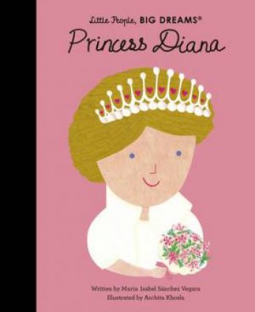 Little People, Big Dreams: Princess Diana by Maria Isabel Sanchez Vegara & Archita Khosla