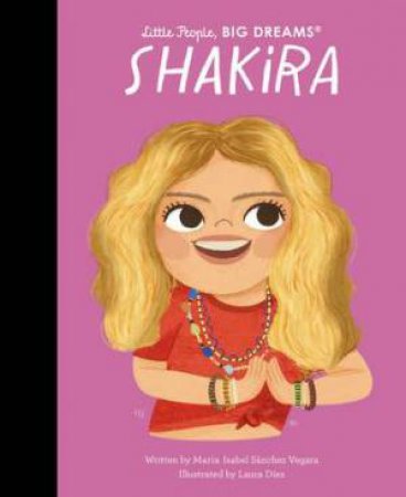 Little People, Big Dreams: Shakira by Maria Isabel Sanchez Vegara