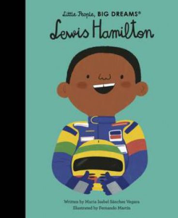 Little People, Big Dreams: Lewis Hamilton by Maria Isabel Sanchez Vegara