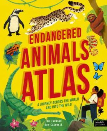 Endangered Animals Atlas by Tom Jackson & Sam Caldwell