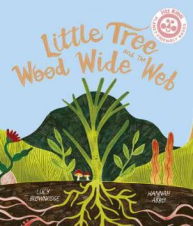Little Tree and the Wood Wide Web by Hannah Abbo & Lucy Brownridge