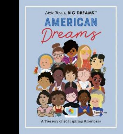 Little People, Big Dreams: American Dreams by Maria Isabel Sanchez Vegara & Lisbeth Kaiser