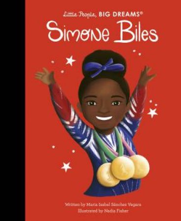 Simone Biles (Little People, Big Dreams) by Maria Isabel Sanchez Vegara & Salini Perera