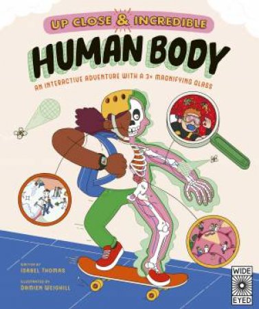 Human Body (Up Close and Incredible) by Isabel Thomas & Damien Weighill