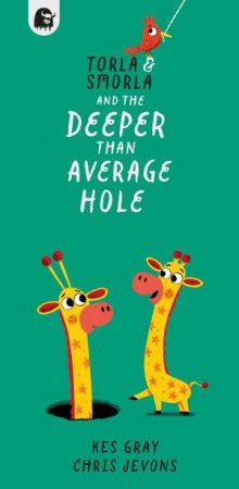 Torla and Smorla and The Deeper than Average Hole by Kes Gray & Chris Jevons