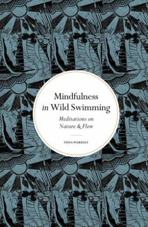 Mindfulness in Wild Swimming by Tessa Wardley