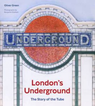 London's Underground by Oliver Green & Benjamin Graham