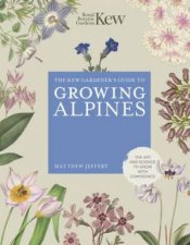Kew Gardeners Guide to Growing Alpines