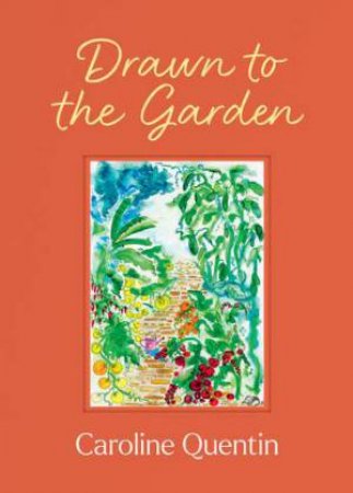 Drawn to the Garden by Caroline Quentin