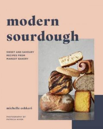 Modern Sourdough by Michelle Eshkeri & Patricia Niven