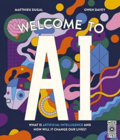 Welcome to AI by Owen Davey & Matthieu Dugal