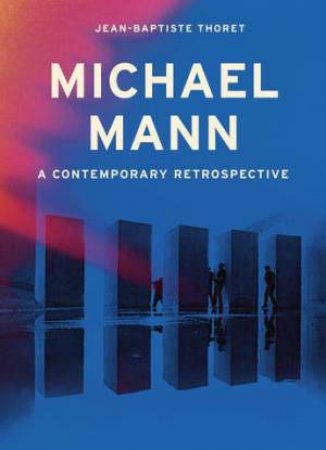 Michael Mann by Jean-Baptiste Thoret & Gavin Bowd
