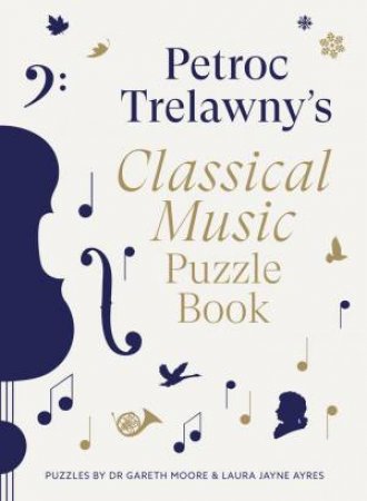 Petroc Trelawny's Classical Music Puzzle Book by Petroc Trelawny & Gareth Moore & Laura Jayne Ayres