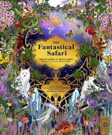 The Fantastical Safari by Kristjana S Williams & Lucy Brownridge