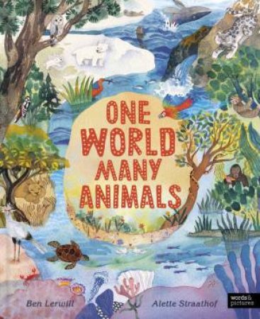 One World, Many Animals by Ben Lerwill & Alette Straathof