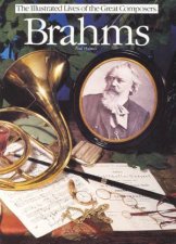 The Illustrated Lives of the Great Composers Brahms