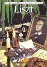 The Illustrated Lives of the Great Composers Liszt