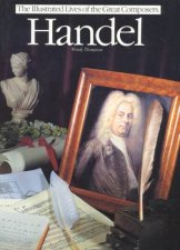 The Illustrated Lives of the Great Composers Handel