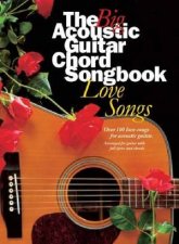 The Big Acoustic Guitar Chord Songbook Love Songs