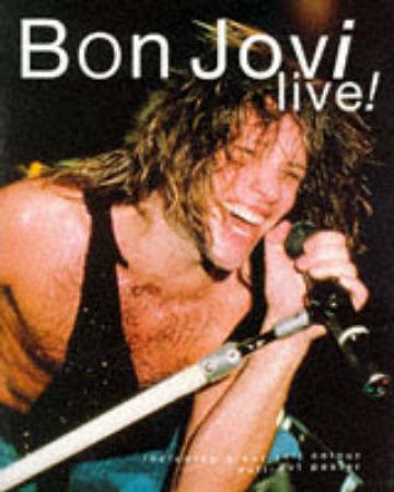 Bon Jovi: Live by Michael Heatley