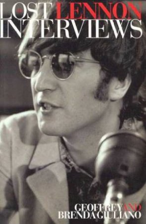 The Lost Lennon Interviews by Geoffrey & Brenda Giuliano