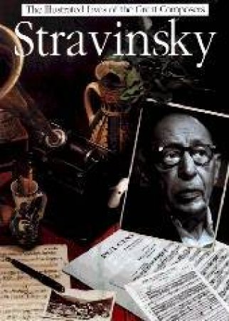 Illustrated Lives -Stravinsky by Neil Wenborn