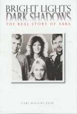 Bright Lights Dark Shadows The Real Story Of ABBA