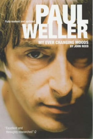 Paul Weller: My Ever Changing Moods by John Reed