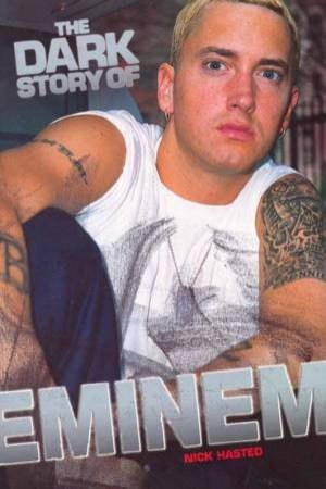 The Dark Story Of Eminem by Nick Hastard