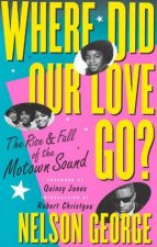 Where Did Our Love Go The Rise  Fall Of The Motown Sound