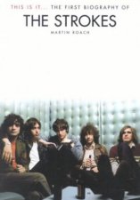 This Is It The First Biography Of The Strokes