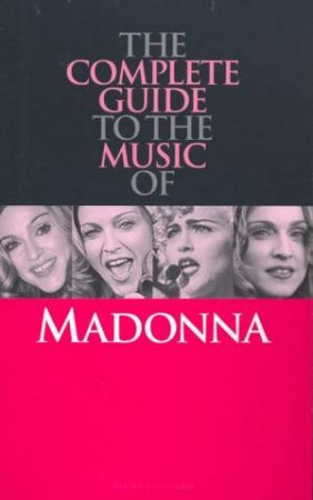 Complete Guide To The Music Of Madonna by Rikky Rooksby
