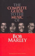 Complete Guide To The Music Of Bob Marley