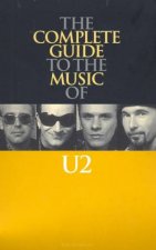 Complete Guide To The Music Of U2