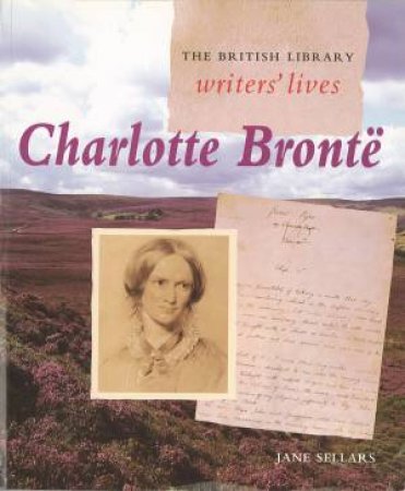 Bl Writers' Lives : Charlotte Bronte by None