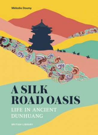 A Silk Road Oasis by Melodie Doumy